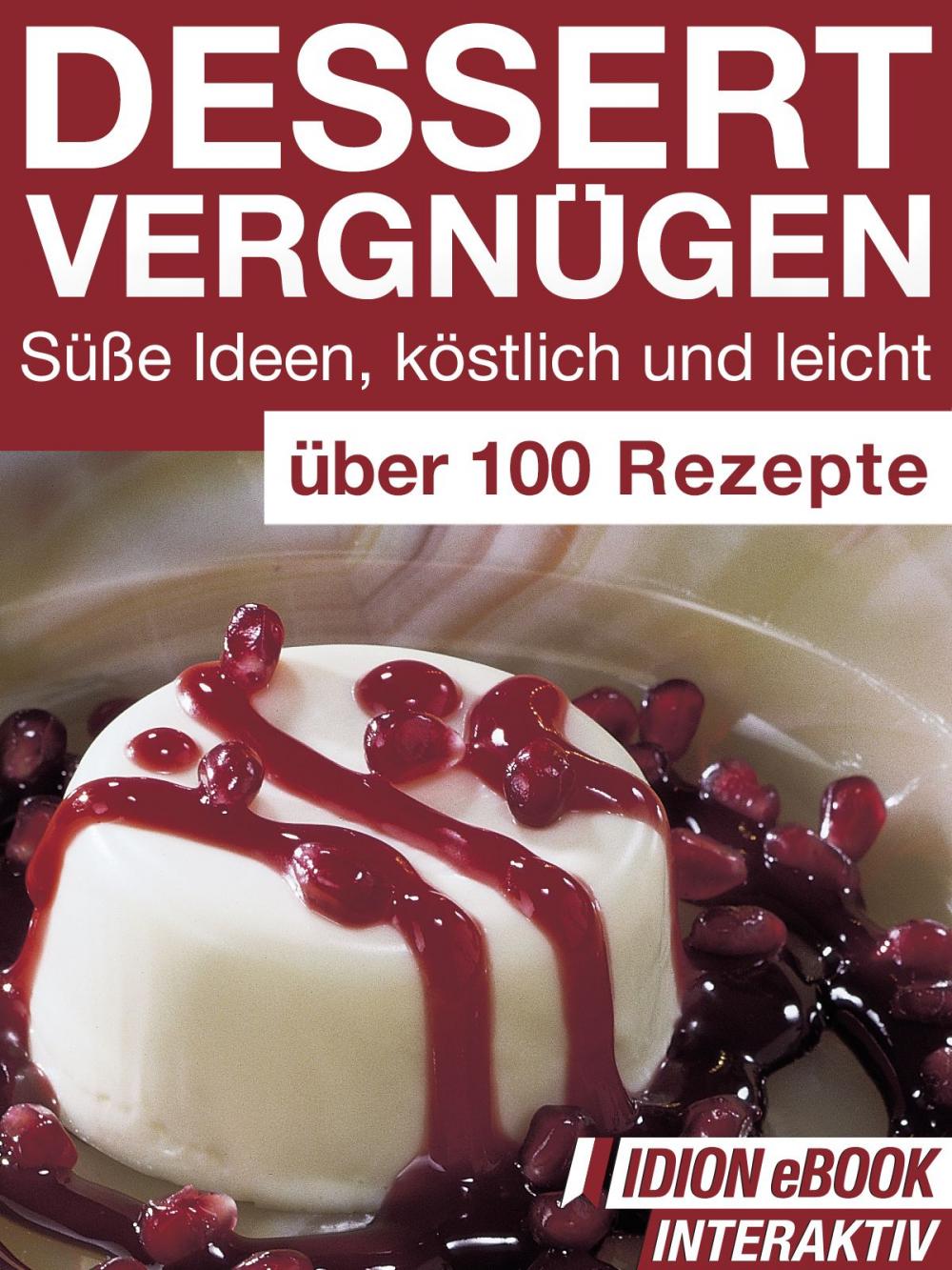 Big bigCover of Dessert Vergnügen - Süße Ideen, köstlich und leicht