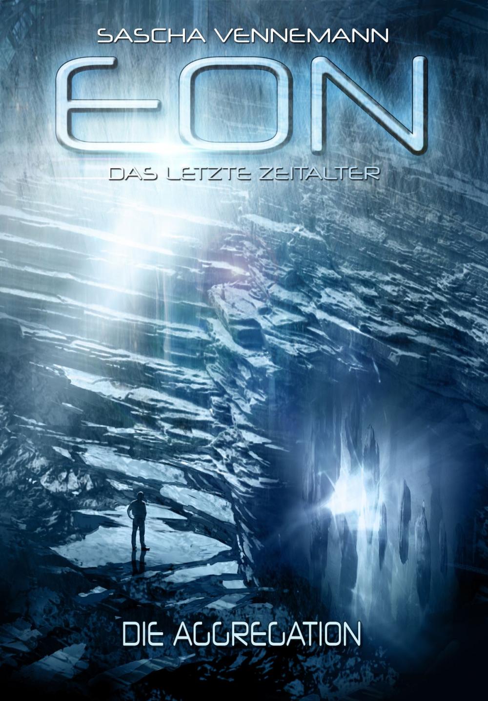 Big bigCover of Eon - Das letzte Zeitalter, Band 1: Die Aggregation (Science-Fiction)