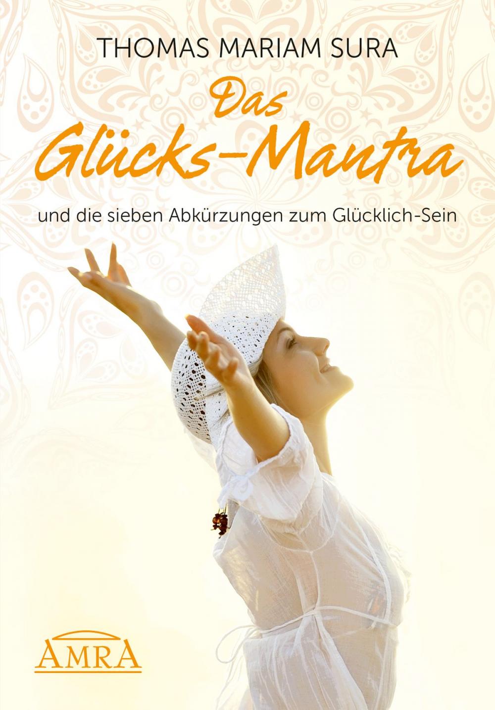 Big bigCover of Das Glücks-Mantra und die sieben Abkürzungen zum Glücklich-Sein