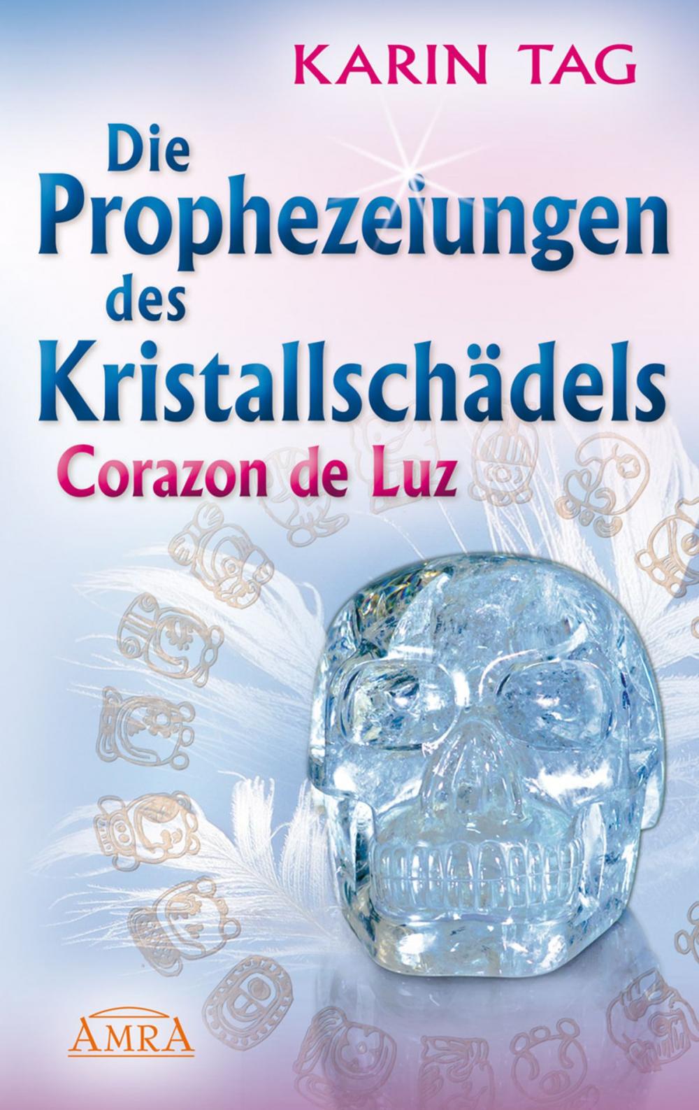 Big bigCover of Die Prophezeiungen des Kristallschädels Corazon de Luz