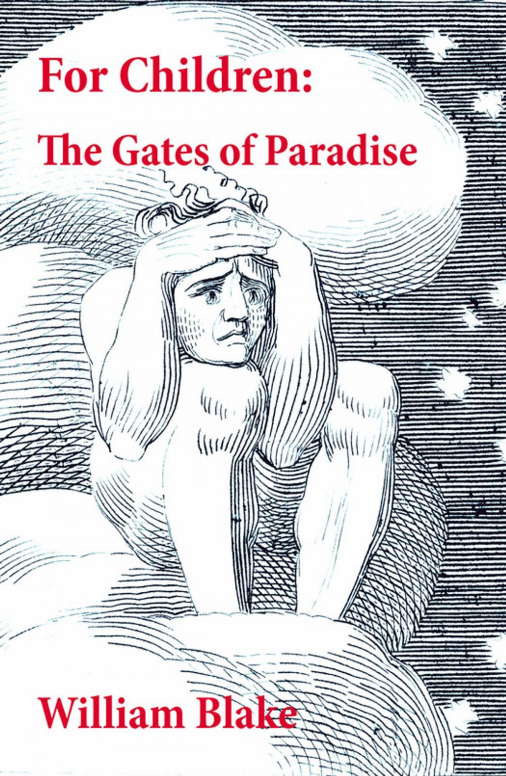 Big bigCover of For Children: The Gates of Paradise (Illuminated Manuscript with the Original Illustrations of William Blake)