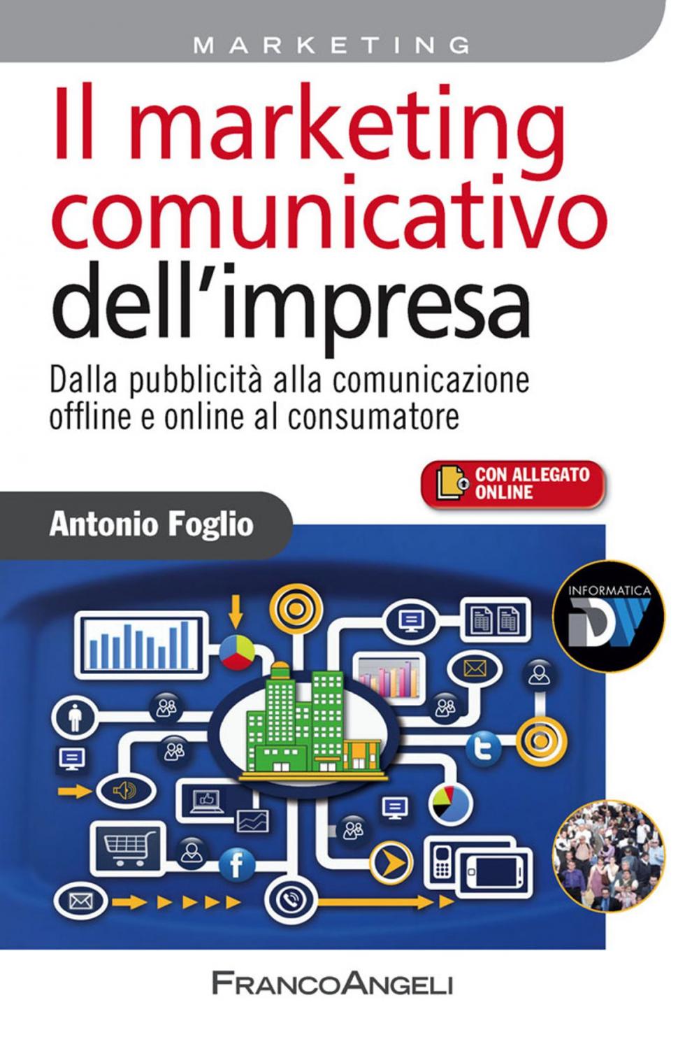 Big bigCover of Il marketing comunicativo dell'impresa. Dalla pubblicità alla comunicazione offline e online al consumatore