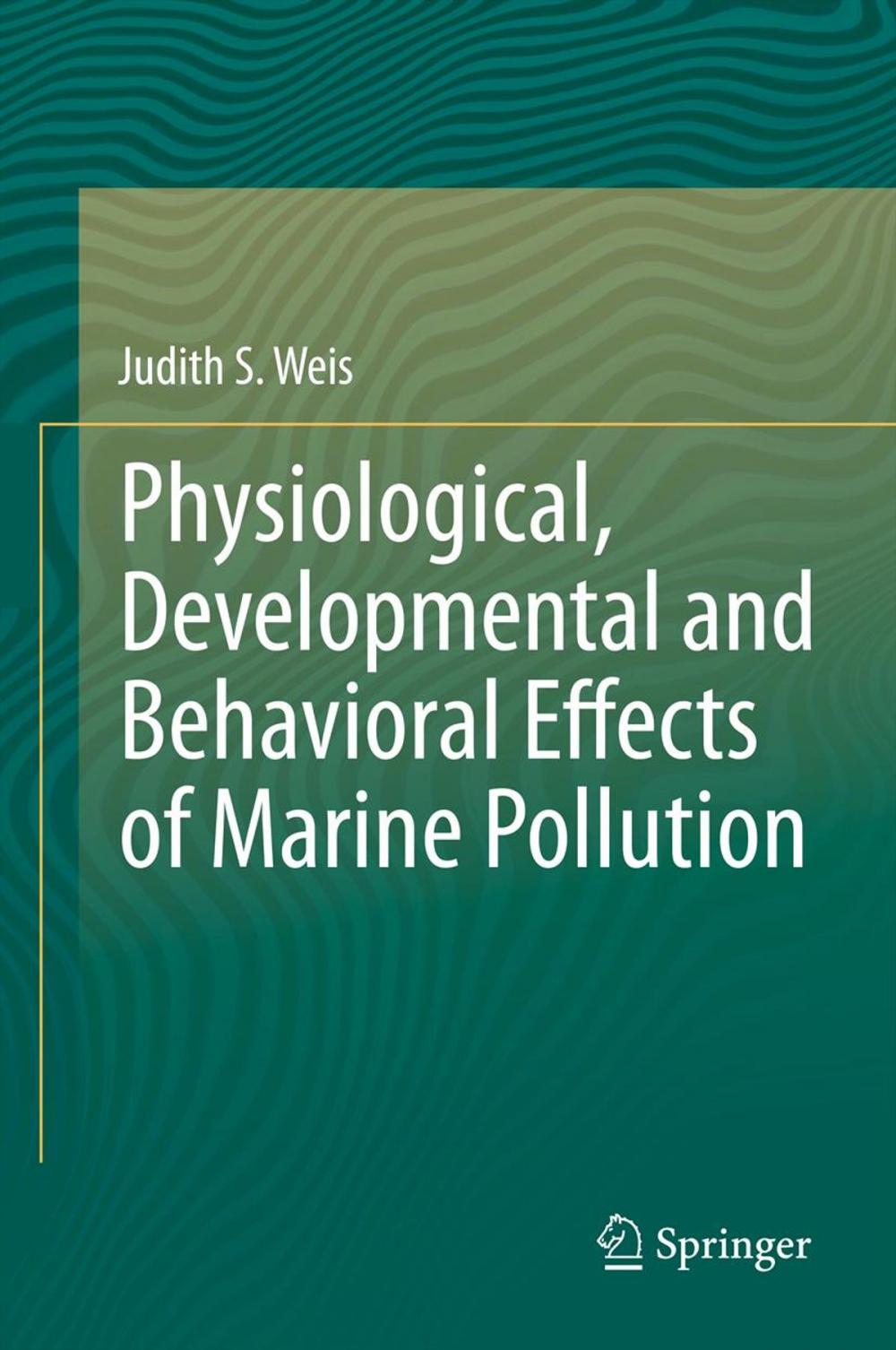 Big bigCover of Physiological, Developmental and Behavioral Effects of Marine Pollution