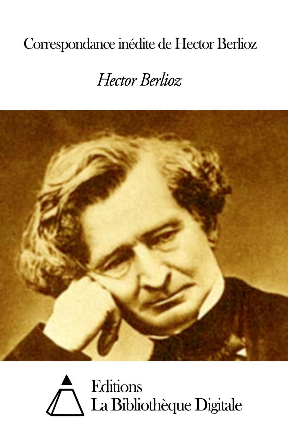 Big bigCover of Correspondance inédite de Hector Berlioz
