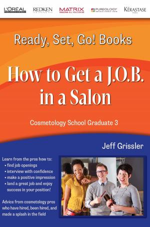 bigCover of the book Ready, Set, Go! Cosmetology School Graduate Book 3: How to Get a J.O.B. in a Salon by 