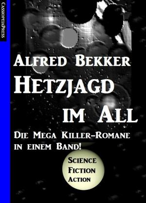 Cover of the book Hetzjagd im All - Die Mega Killer Romane in einem Band! by Pete Hackett