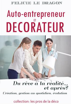 Cover of the book Auto-entrepreneur et décorateur by Chase LeBlanc