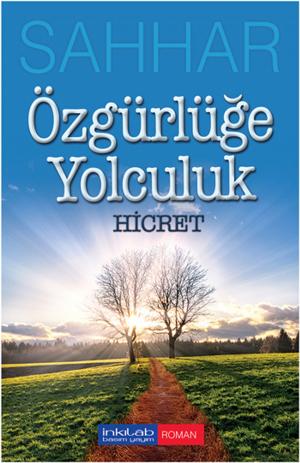 Cover of the book Özgürlüğe Yolculuk - Hicret by Abdurrahman Dilipak