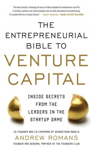 Cover of the book The Entrepreneurial Bible to Venture Capital: Inside Secrets From the Leaders in the Startup Game by Susan Morris Shaffer, Linda Perlman Gordon