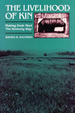 Cover of the book The Livelihood of Kin by Rhoda H. Halperin