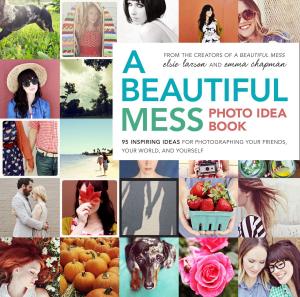 Cover of the book A Beautiful Mess Photo Idea Book by Popcorn Production