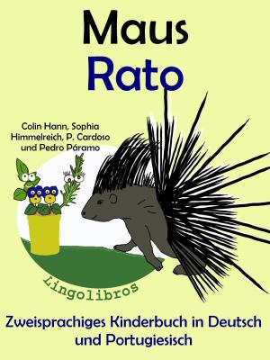 Cover of the book Zweisprachiges Kinderbuch in Deutsch und Portugiesisch - Maus - Rato (Die Serie zum Portugiesisch lernen) by Colin Hann, Pedro Paramo