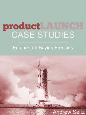 Cover of Product Launch Case Studies: Engineered Buying Frenzies