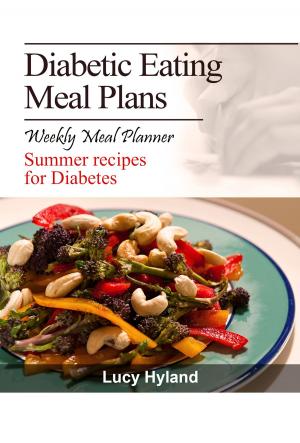 Book cover of Diabetic Eating Meal Plan: 7 days of health boosting summer goodness for Diabetics
