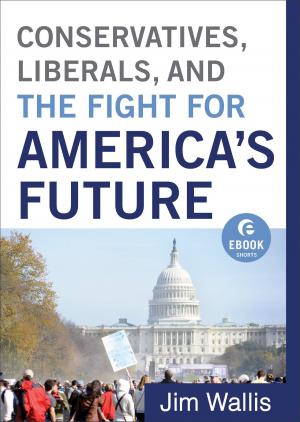 Cover of the book Conservatives, Liberals, and the Fight for America's Future (Ebook Shorts) by Kristine McGuire