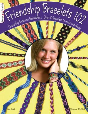Cover of the book Friendship Bracelets 102: Over 50 Bracelets to Make & Share by Beth Oberholtzer