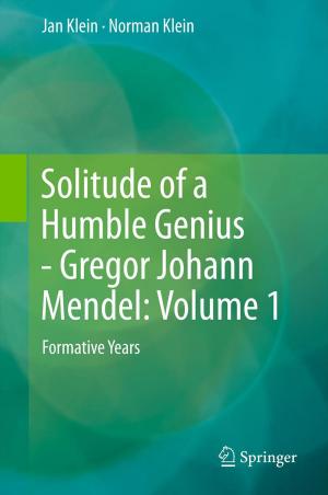Cover of the book Solitude of a Humble Genius - Gregor Johann Mendel: Volume 1 by An CHEN