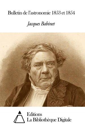 Cover of the book Bulletin de l’astronomie 1853 et 1854 by Nicolas Boileau