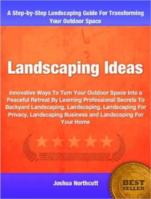 Cover of the book Landscaping Ideas by Joshua Northcutt, Tru Divine Publishing