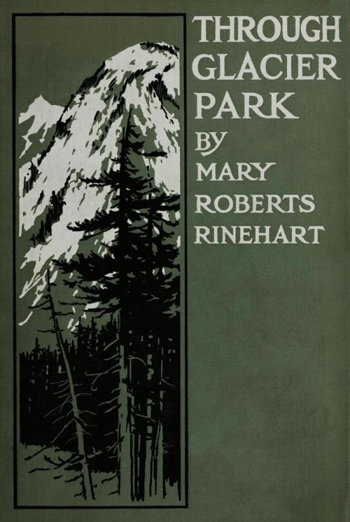 Cover of the book Through Glacier Park by Mary Roberts Rinehart, cbook