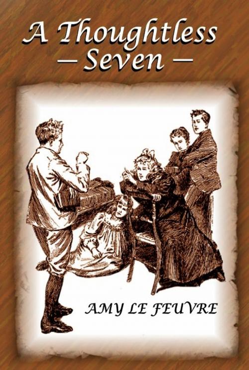 Cover of the book A Thoughtless Seven by Amy Le Feuvre, EirenikosPress