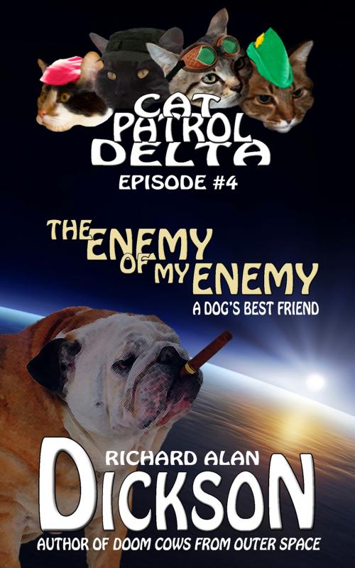 Cover of the book Cat Patrol Delta, Episode #4: Enemy of My Enemy by Richard Alan Dickson, Grey Cat Press