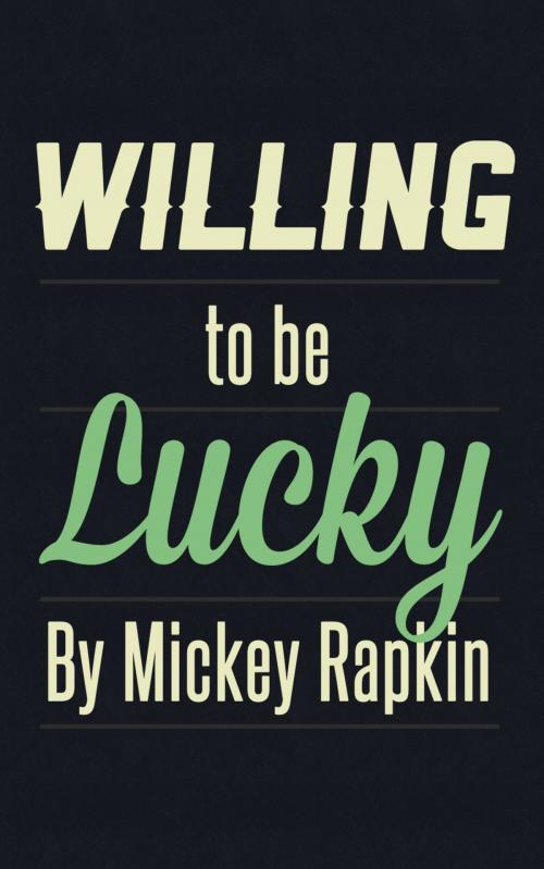 Cover of the book Willing to Be Lucky by Mickey Rapkin, Chase Road