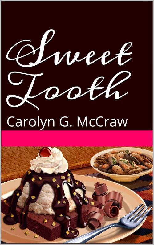 Cover of the book Sweet Tooth Dessert Recipes by Carolynn G. McCraw, Carolynn G. McCraw