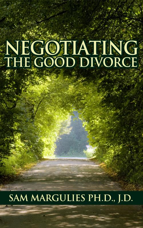 Cover of the book Negotiating the Good Divorce by Sam Margulies, Sable Books