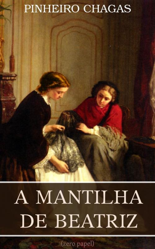 Cover of the book A mantilha de Beatriz by Manuel Pinheiro Chagas, (zero papel)