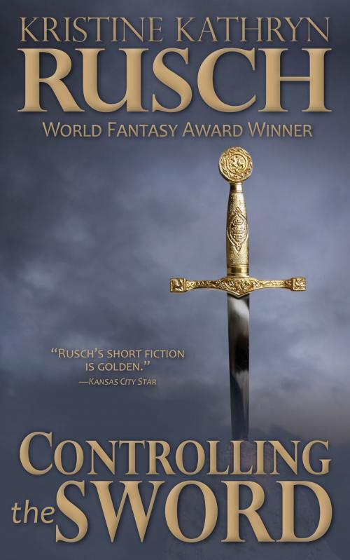 Cover of the book Controlling the Sword by Kristine Kathryn Rusch, WMG Publishing Incorporated