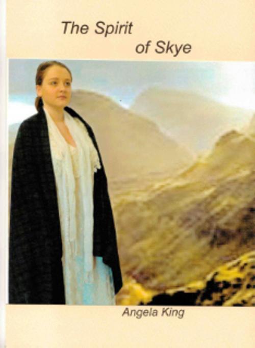 Cover of the book The Spirit of Skye by Angela King, Angela King