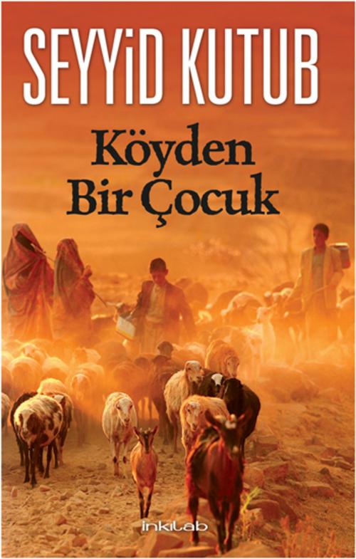 Cover of the book Köyden Bir Çocuk by Seyyid Kutub, İnkılab Yayınları