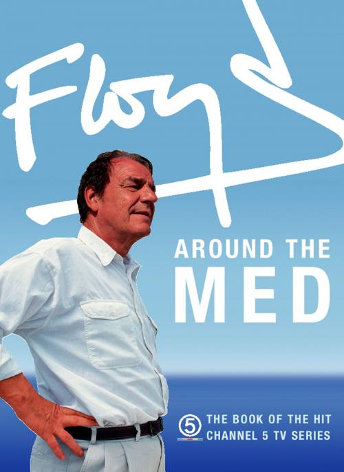 Cover of the book Floyd Around the Med by Keith Floyd, HarperCollins Publishers