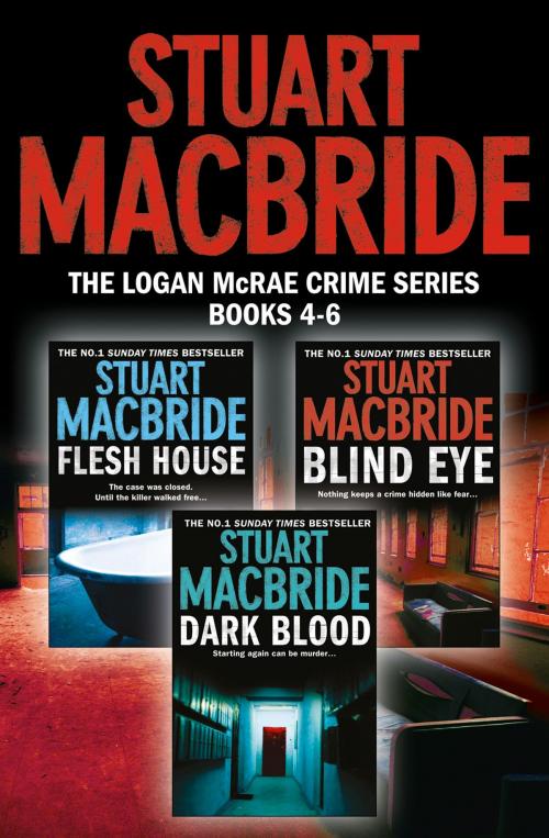 Cover of the book Logan McRae Crime Series Books 4-6: Flesh House, Blind Eye, Dark Blood (Logan McRae) by Stuart MacBride, HarperCollins Publishers