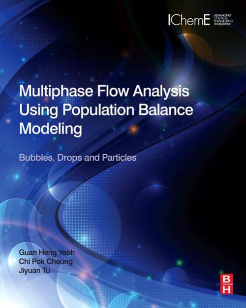 Cover of the book Multiphase Flow Analysis Using Population Balance Modeling by Dr. Chi Pok Cheung, Jiyuan Tu, Ph.D. in Fluid Mechanics, Royal Institute of Technology, Stockholm, Sweden, Guan Heng Yeoh, Ph.D., Mechanical Engineering (CFD), University of New South Wales, Sydney, Elsevier Science