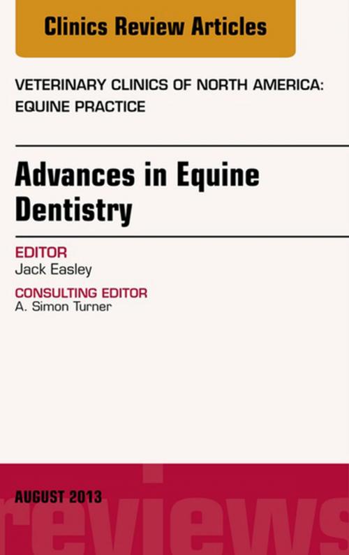 Cover of the book Advances in Equine Dentistry, An Issue of Veterinary Clinics: Equine Practice, E-Book by Jack Easley, DVM, MS, DABVP (Equine), Elsevier Health Sciences