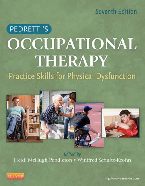 Cover of the book Pedretti's Occupational Therapy - E-Book by Heidi McHugh Pendleton, PhD, OTR/L, FAOTA, Winifred Schultz-Krohn, PhD, OTR/L, BCP, SWC, FAOTA, Elsevier Health Sciences