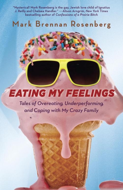Cover of the book Eating My Feelings by Mark Rosenberg, Crown/Archetype