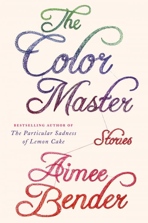 Cover of the book The Color Master by Aimee Bender, Knopf Doubleday Publishing Group