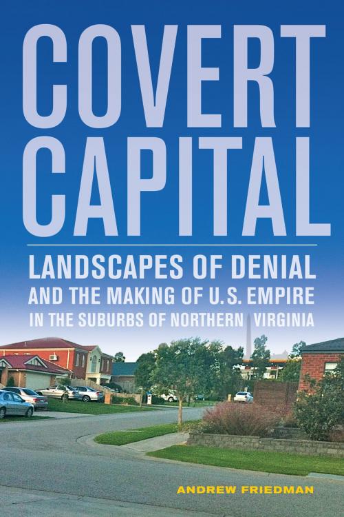 Cover of the book Covert Capital by Andrew Friedman, University of California Press