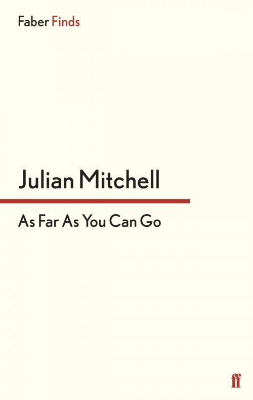 Cover of the book As Far as You Can Go by Julian Mitchell, Faber & Faber