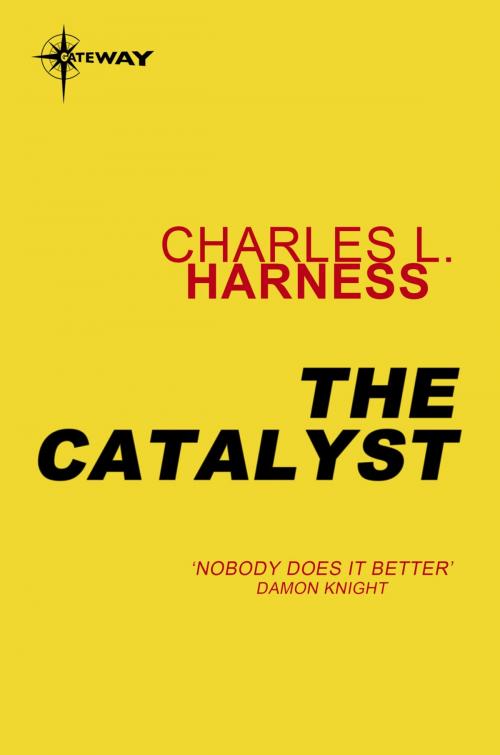 Cover of the book The Catalyst by Charles L. Harness, Orion Publishing Group