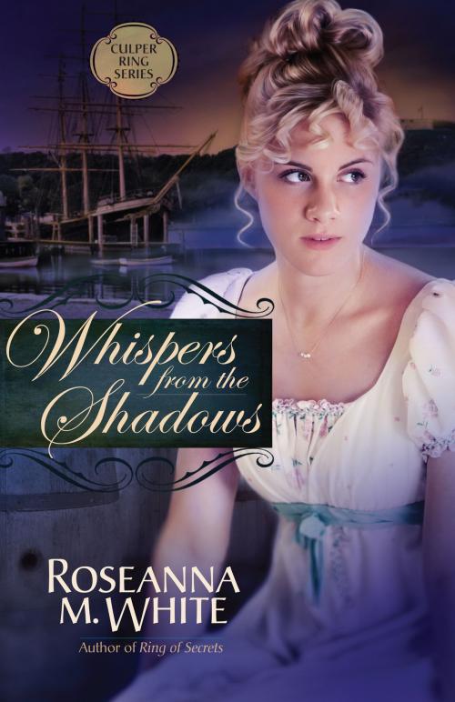 Cover of the book Whispers from the Shadows by Roseanna M. White, Harvest House Publishers