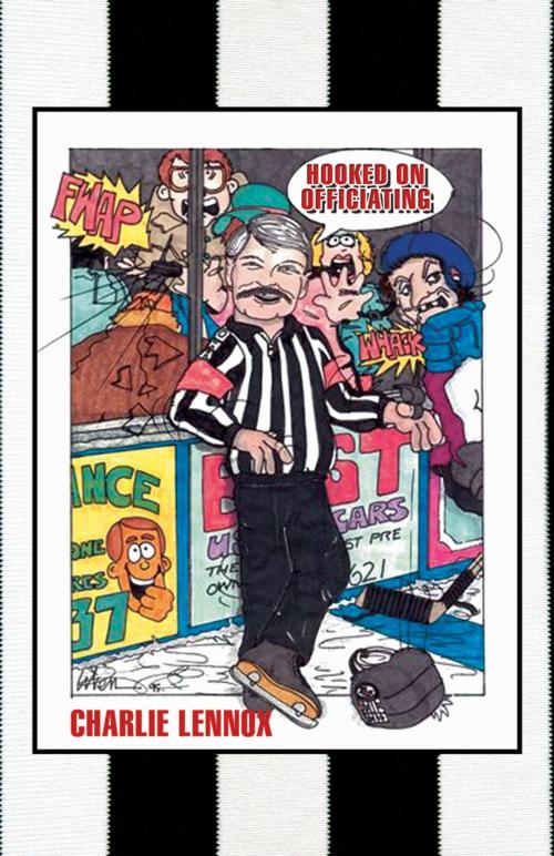 Cover of the book Hooked on Officiating by Charlie Lennox, Infinity Publishing