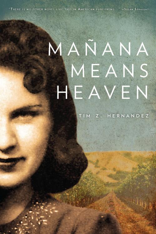 Cover of the book Mañana Means Heaven by Tim Z. Hernandez, University of Arizona Press