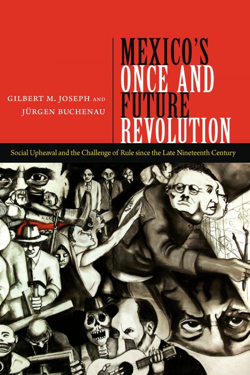 Cover of the book Mexico’s Once and Future Revolution by Gilbert M. Joseph, Jürgen Buchenau, Duke University Press