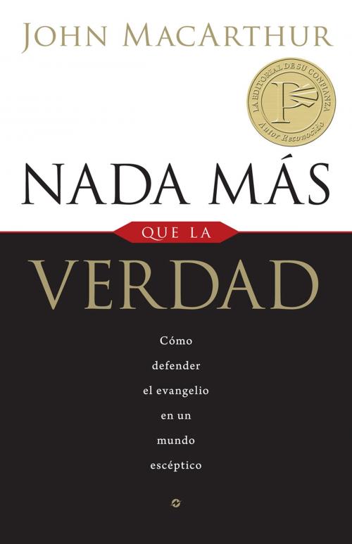 Cover of the book Nada más que la verdad by John MacArthur, Editorial Portavoz