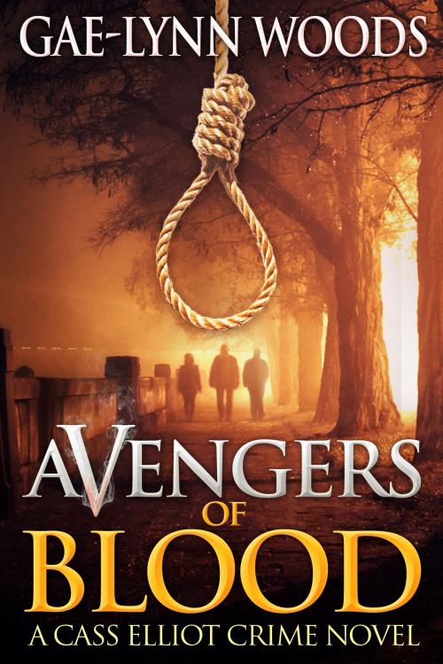 Cover of the book Avengers of Blood (Cass Elliot Crime Series Book 2) by Gae-Lynn Woods, Gae-Lynn Woods