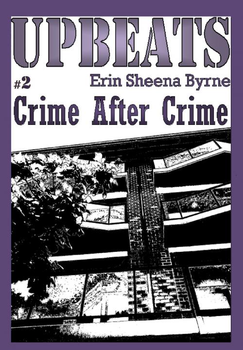 Cover of the book Upbeats 2: Crime After Crime by Erin Sheena Byrne, Erin Sheena Byrne